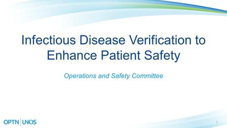 1 Infectious Disease Verification to Enhance Patient Safety Operations and Safety Committee.