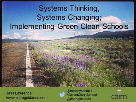 Systems Thinking, Systems Changing; Implementing Green Clean  Jess Lawrence
