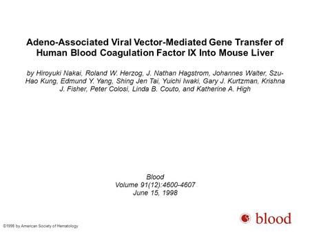Adeno-Associated Viral Vector-Mediated Gene Transfer of Human Blood Coagulation Factor IX Into Mouse Liver by Hiroyuki Nakai, Roland W. Herzog, J. Nathan.