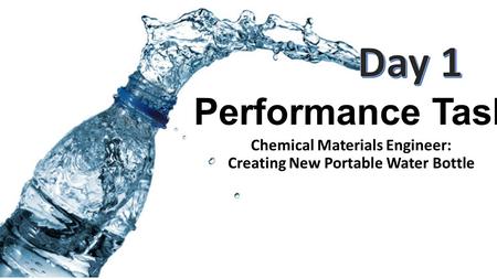 Performance Task Chemical Materials Engineer: Creating New Portable Water Bottle.