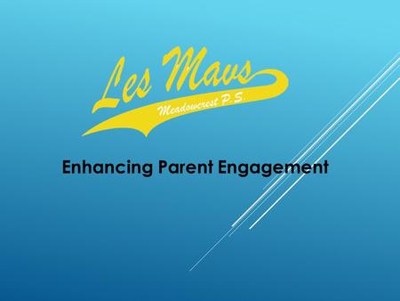 Enhancing Parent Engagement. WHY THIS PRESENTATION?  Research tells us that parents don’t always understand what school leaders do  Understanding our.