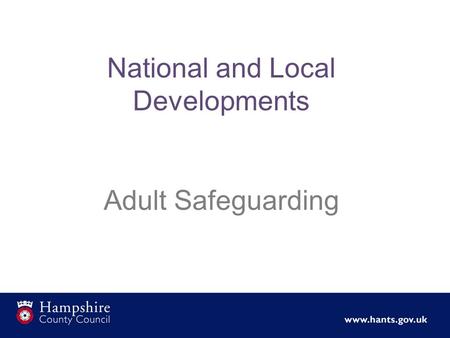 National and Local Developments Adult Safeguarding.