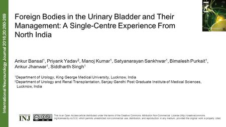 Foreign Bodies in the Urinary Bladder and Their Management: A Single-Centre Experience From North India Ankur Bansal 1, Priyank Yadav 2, Manoj Kumar 1,