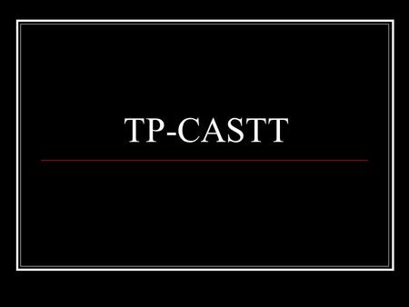 TP-CASTT. Outcomes You will learn to use TPCASTT to analyze poetry in order to understand a poem’s meaning and the possible themes.