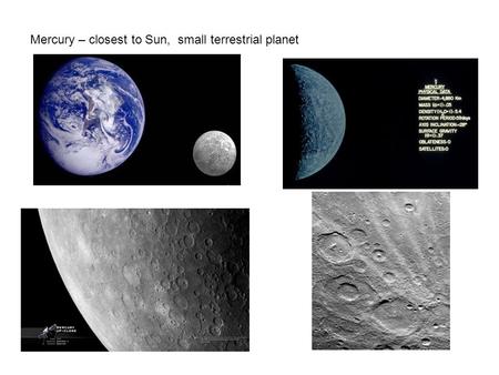 Mercury – closest to Sun, small terrestrial planet.