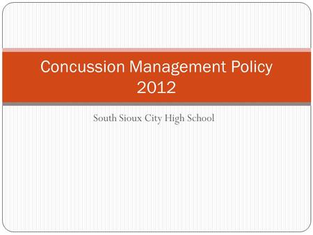 South Sioux City High School Concussion Management Policy 2012.