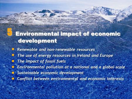 Renewable and non-renewable resources The use of energy resources in Ireland and Europe The impact of fossil fuels Environmental pollution at a national.