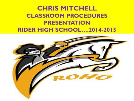 CHRIS MITCHELL CLASSROOM PROCEDURES PRESENTATION RIDER HIGH SCHOOL…