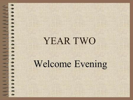 YEAR TWO Welcome Evening. Social Expectations Eldest children in the school: Setting examples to the younger children in terms of manners, behaviour and.