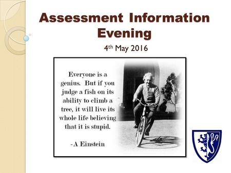 Assessment Information Evening 4 th May Purpose of this evening To share changes to curriculum and teaching pedagogy with parents and how we at.