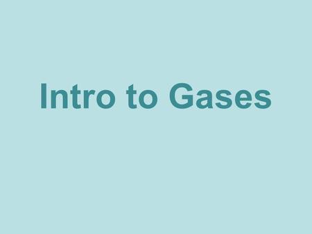 Intro to Gases. First, remember the 3 states of matter…
