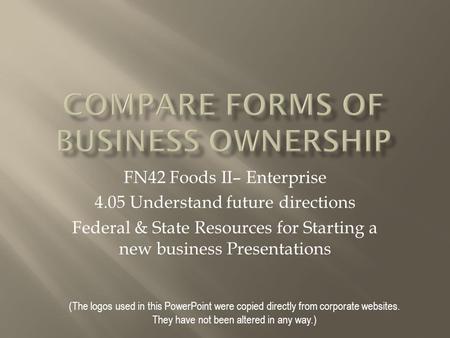 (The logos used in this PowerPoint were copied directly from corporate websites. They have not been altered in any way.) FN42 Foods II– Enterprise 4.05.
