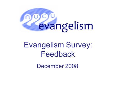 Evangelism Survey: Feedback December 2008 evangelism.