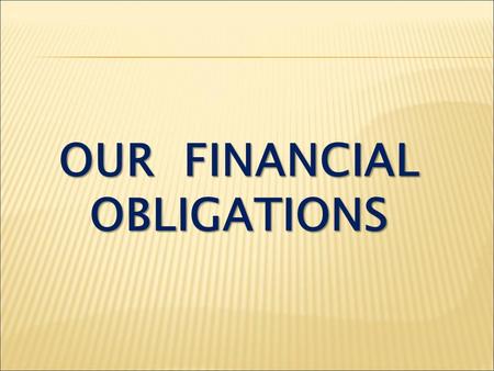 OUR FINANCIAL OBLIGATIONS. Is it God’s desire for us to pay taxes?