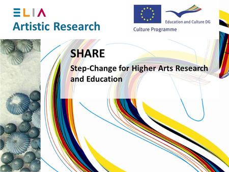 Artistic Research SHARE Step-Change for Higher Arts Research and Education.