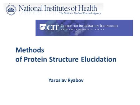 Methods of Protein Structure Elucidation Yaroslav Ryabov.
