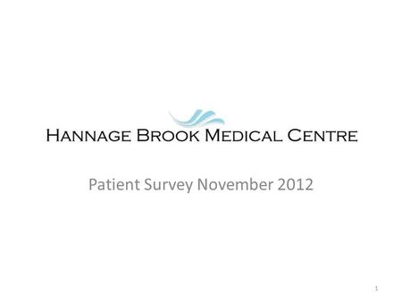 Patient Survey November Survey distributed during October and November completed forms returned Not all respondents answered every question.