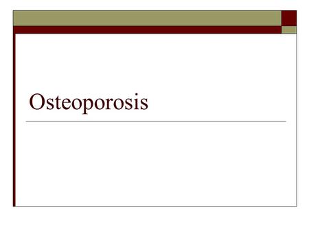 Osteoporosis. Background Osteoporosis is disorders of the bone, characterized by progressive loss of bone mass and skeletal fragility. Patients with osteoporosis.