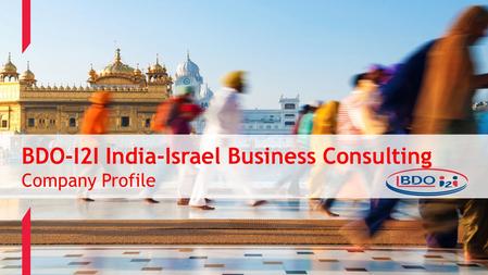 1 BDO-I2I India-Israel Business Consulting Company Profile 1.