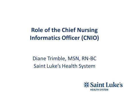 Diane Trimble, MSN, RN-BC Saint Luke’s Health System.