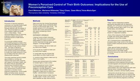 Women’s Perceived Control of Their Birth Outcomes: Implications for the Use of Preconception Care Carol Weisman, 1 Marianne Hillemeier, 1 Gary Chase, 1.
