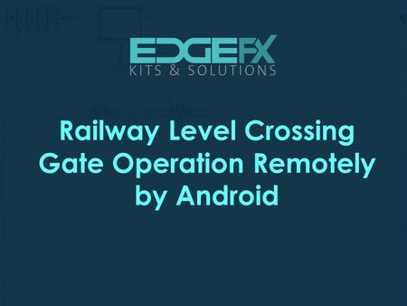 Railway Level Crossing Gate Operation Remotely by Android.