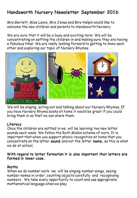 Handsworth Nursery Newsletter September 2016 Mrs Garrett, Miss Lewis, Mrs Jones and Mrs Halpin would like to welcome the new children and parents to Handsworth.