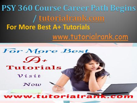 For More Best A+ Tutorials  PSY 360 Entire Course (UOP Course) PSY 360 Week 1 Discussion Question 1  PSY 360 Week 1 Discussion Question.