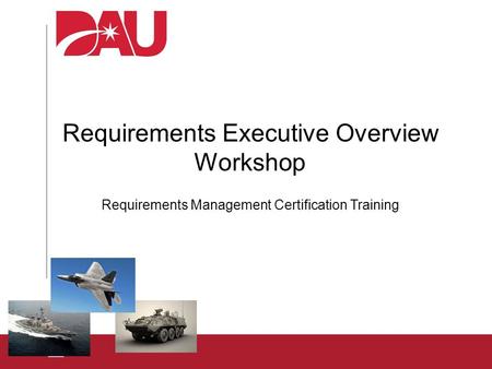 Requirements Executive Overview Workshop Requirements Management Certification Training.