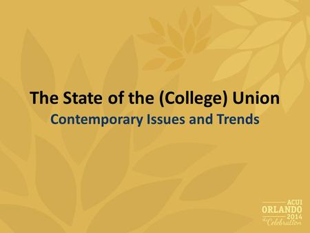 The State of the (College) Union Contemporary Issues and Trends.