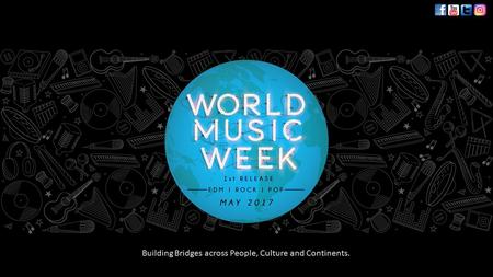 WorldMusicWeek.org Building Bridges across People, Culture and Continents.