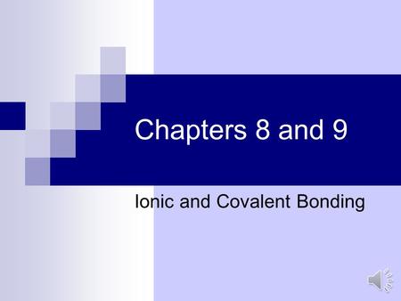 Chapters 8 and 9 Ionic and Covalent Bonding. Forming Chemical Bonds Chemical Bond  Force that holds 2 atoms together  Attraction between + nucleus and.