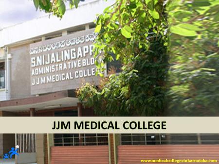 CONTENTS  JJM MEDICAL COLLEGE - INTRODUCTION  COURSES OFFERED  ENTRANCE EXAMINATIONS  APPLICATION PROCEDURE 