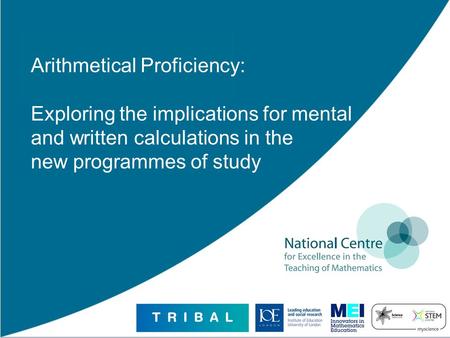 Arithmetical Proficiency: Exploring the implications for mental and written calculations in the new programmes of study.