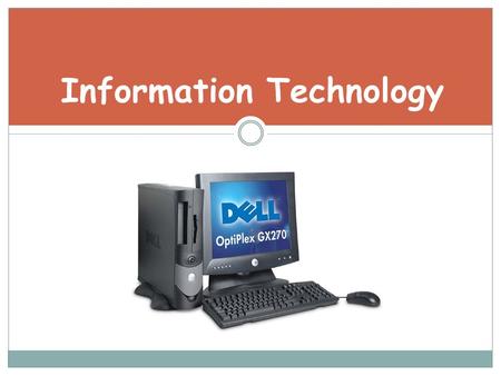 Information Technology. *At Home *In business *In Education *In Healthcare Computer Uses.