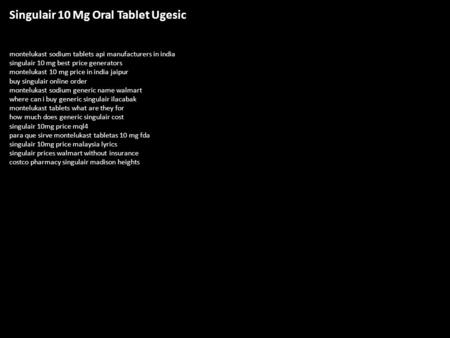 Singulair 10 Mg Oral Tablet Ugesic montelukast sodium tablets api manufacturers in india singulair 10 mg best price generators montelukast 10 mg price.