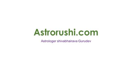 Astrorushi.com Astrologer shivabhairava Gurudev. Contact Us: Ph. No: Mail-id: