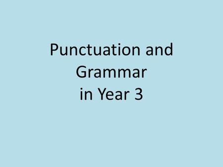 Punctuation and Grammar in Year 3. What did the children learn in Year 2? Terminology learnt: Noun Noun phrase Statement Question Exclamation Command.