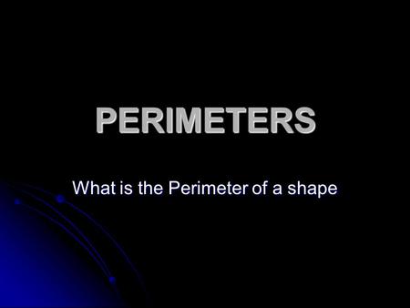 PERIMETERS What is the Perimeter of a shape. What is the Perimeter of this rectangle? What is the Perimeter of this rectangle? 5cm 15cm.
