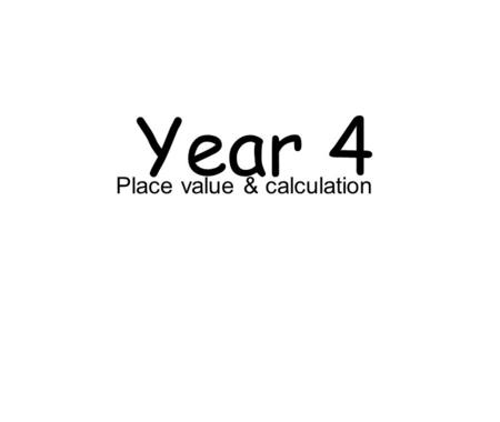 Year 4 Place value & calculation. 5. I can order 4 digit numbers. 4Pv&C1 4. I can recognise the place value of each digit in 4 digit numbers. I can solve.