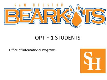 OPT F-1 STUDENTS Office of International Programs.
