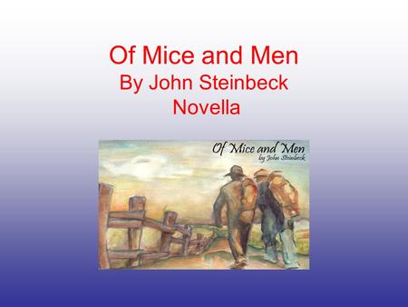 Of Mice and Men By John Steinbeck Novella. Chronological Setting The Great Depression started with the collapse of stock-market on the New York Stock.