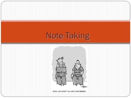Note-Taking. Take Thoughtful Notes The information presented during class is integral to your learning and your academic success. College instructors.