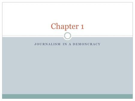 JOURNALISM IN A DEMONCRACY Chapter 1. America’s first newspapers Usually one page Contained : letters, essays and material borrowed from many sources.