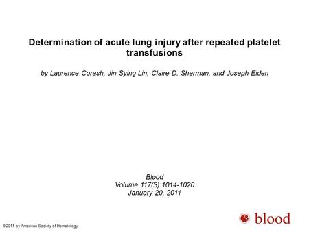 Determination of acute lung injury after repeated platelet transfusions by Laurence Corash, Jin Sying Lin, Claire D. Sherman, and Joseph Eiden Blood Volume.