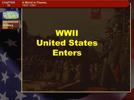 WWII United States Enters. Section 4-5 FDR Supports England Two days after Britain and France declared war against Germany, President Roosevelt declared.