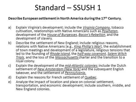 Standard – SSUSH 1 Describe European settlement in North America during the 17 th Century. a)Explain Virginia’s development; include the Virginia Company,