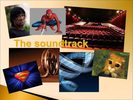 The soundtrack. The music which accompanies a film is the “soundtrack”.