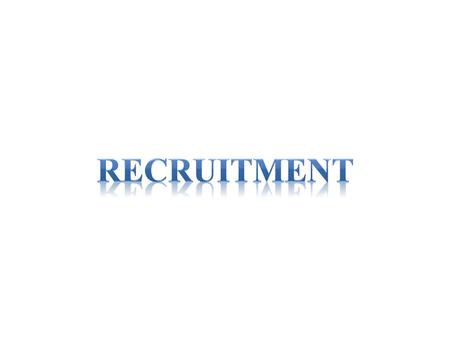 After studying this lesson successfully, you should be able to  Define what Recruitment means  Explain the significant of Recruitment  Detail recruitment.