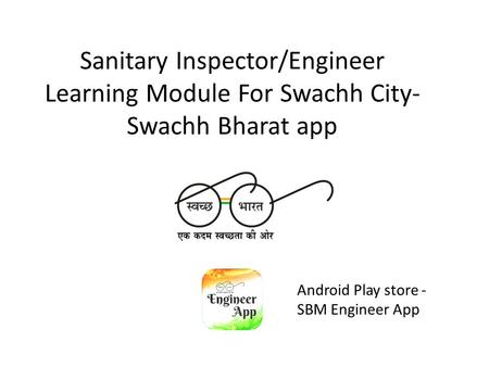 Sanitary Inspector/Engineer Learning Module For Swachh City- Swachh Bharat app Android Play store - SBM Engineer App.